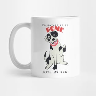 I'd rather be at home with my dog. Mug